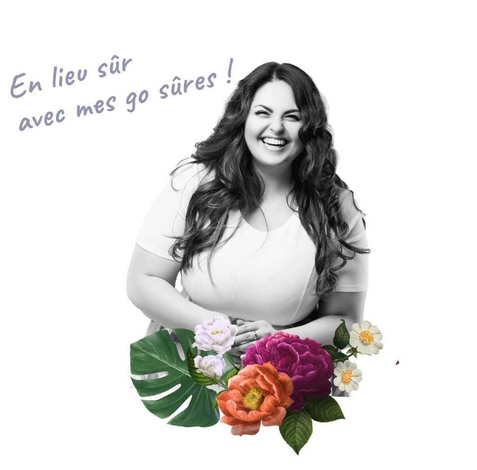 En lieu sûr avec mes go sûres !